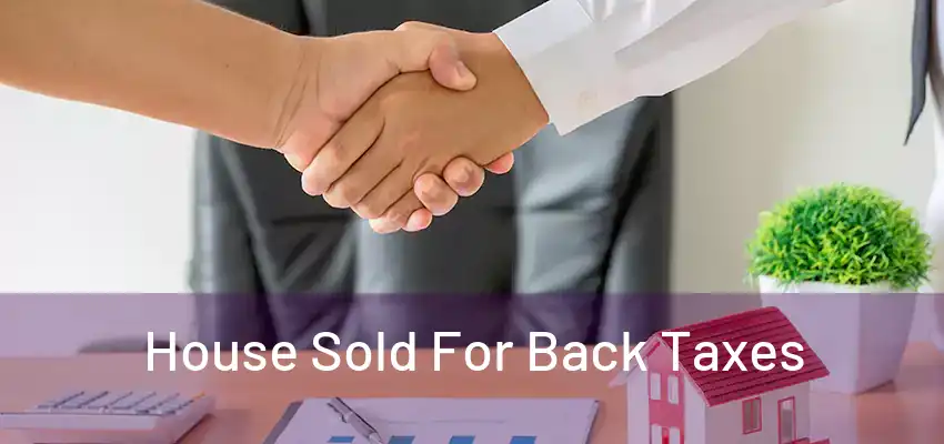  House Sold For Back Taxes 