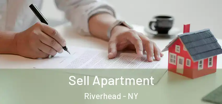 Sell Apartment Riverhead - NY