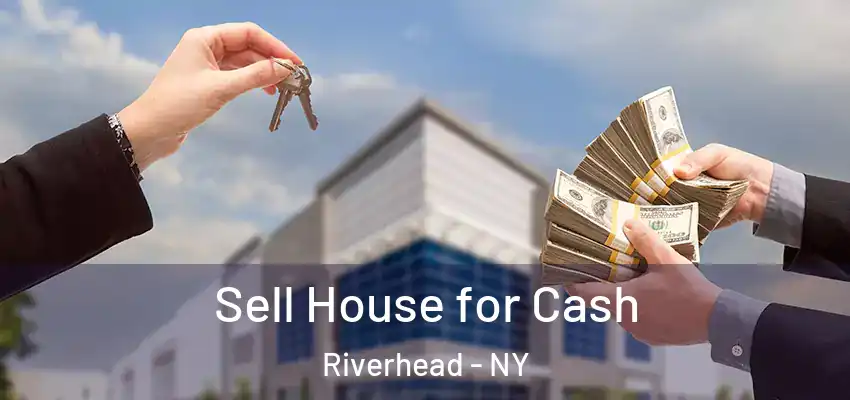  Sell House for Cash Riverhead - NY