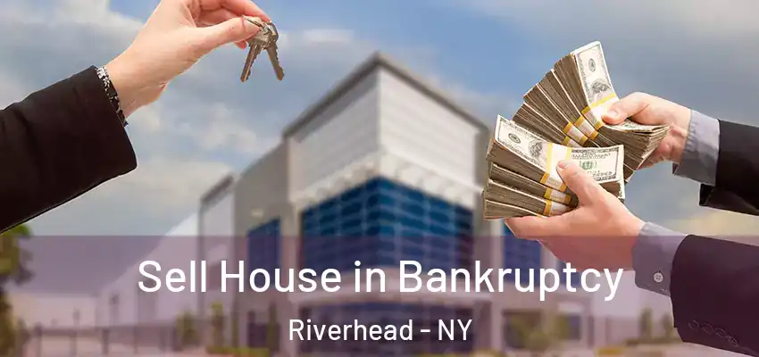  Sell House in Bankruptcy Riverhead - NY