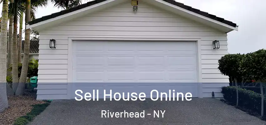 Sell House Online Riverhead - NY