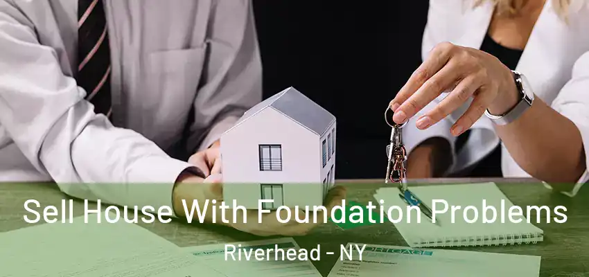 Sell House With Foundation Problems Riverhead - NY
