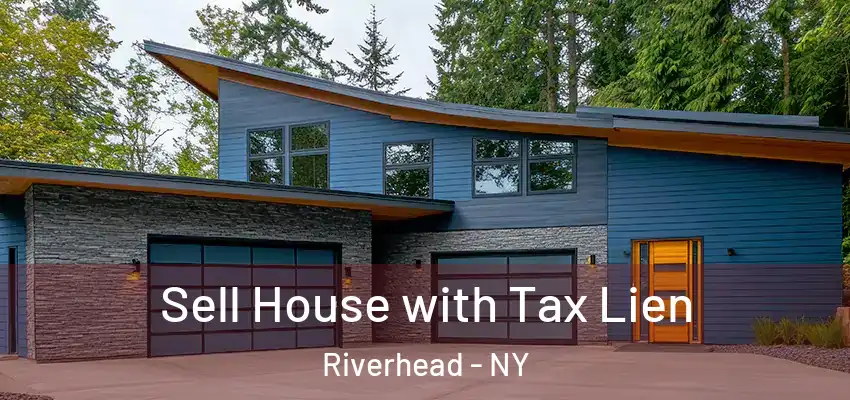 Sell House with Tax Lien Riverhead - NY