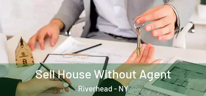 Sell House Without Agent Riverhead - NY
